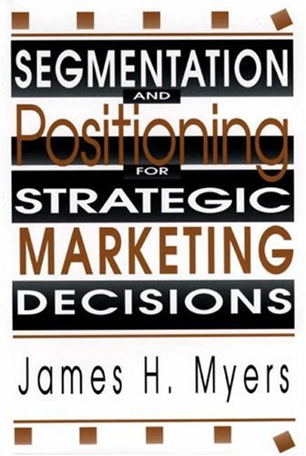Segmentation and Positioning for Strategic Marketing Decisions - Click to Buy