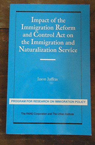 IMPACT OF THE IMMIGRATION REFORM AND CON (Program for Research on Immigration Policy Series) - Click to Buy