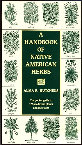 A Handbook of Native American Herbs: The Pocket Guide to 125 Medicinal Plants and Their Uses - Click to Buy