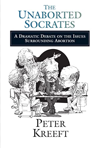 The Unaborted Socrates: A Dramatic Debate on the Issues Surrounding Abortion - Click to Buy