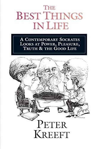 The Best Things in Life: A Contemporary Socrates Looks at Power, Pleasure, Truth the Good Life - Click to Buy