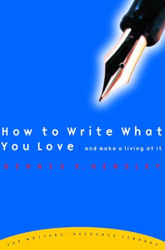 How to Write What You Love and Make a Living at It - Click to Buy