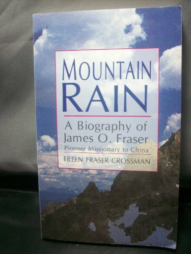 Mountain Rain: A Biography of James O. Fraser : Pioneer Missionary to China: A Biography of James O. Fraser, Pioneer Missionary of China (An OMF book) - Click to Buy