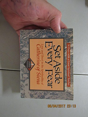 Set Aside Every Fear: Love and Trust in the Spirituality of Catherine of Siena (30 Days With a Great Spiritual Teacher) - Click to Buy