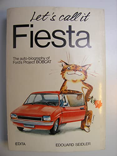 Let's call it Fiesta: The auto-biography of Ford's project Bobcat - Click to Buy