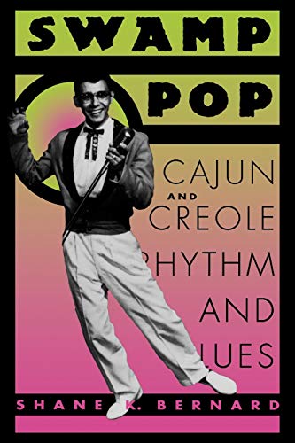 Swamp Pop: Cajun and Creole Rhythm and Blues - Click to Buy