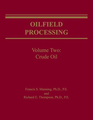 Oilfield Processing: Crude Oil v. 2: Vol 2 (Oilfield Processing of Petroleum) - Click to Buy
