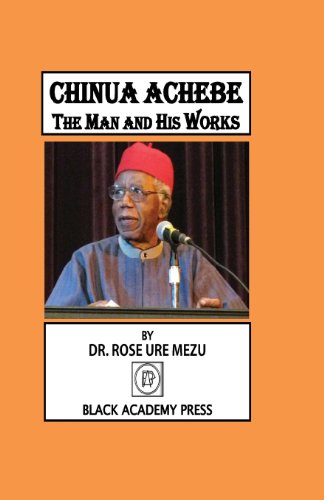 Chinua Achebe: The Man and His Works - Click to Buy
