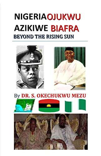 NIGERIA OJUKWU AZIKIWE BIAFRA BEYOND THE RISING SUN - Click to Buy