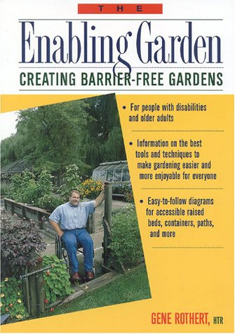 The Enabling Garden: Creating Barrier-Free Gardens