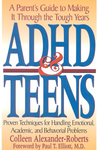 ADHD & Teens: A Parent's Guide to Making it through the Tough Years - Click to Buy