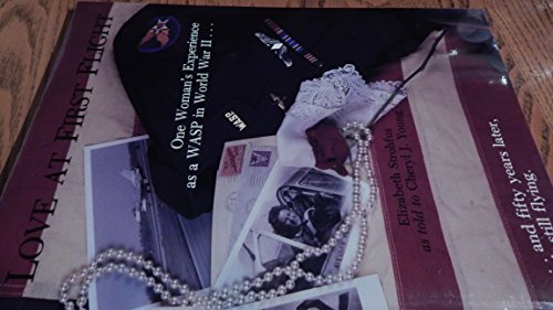 Love at First Flight: One Woman's Experience As a Wasp in World War Ii...and Fifty Years Later, She's Still Flying - Click to Buy