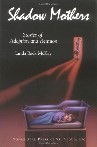 Shadow Mothers: Stories of Adoption and Reunion - Click to Buy
