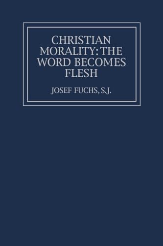 Christian Morality: The Word Becomes Flesh - Click to Buy