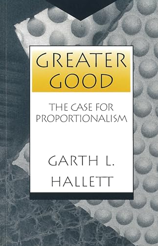 Greater Good: The Case for Proportionalism (Moral Traditions and Moral Arguments) - Click to Buy