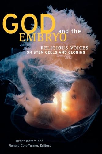 God and the Embryo: Religious Voices on Stem Cells and Cloning - Click to Buy