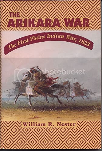 The Arikara War: The First Plains Indian War, 1823 - Click to Buy