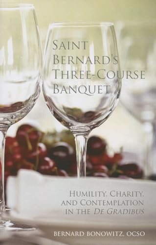 Saint Bernard's Three-Course Banquet: "Humility, Charity, and Contemplation in the De Gradibus" - Click to Buy
