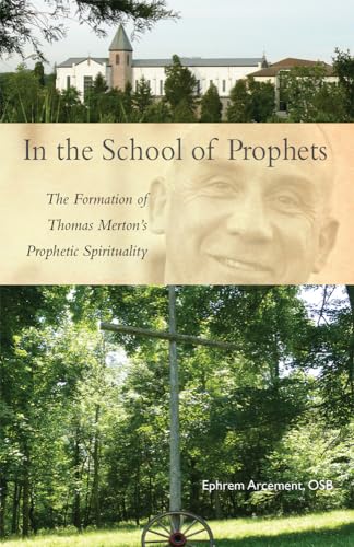 In the School of Prophets: The Formation of Thomas Mertons Prophetic Spirituality: 265 (Cistercian Studies Series) - Click to Buy