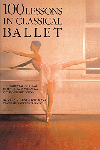 100 Lessons in Classical Ballet: The Eight-Year Program of Leningrad's Vaganova Choreographic School - Click to Buy