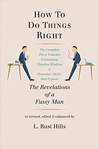 How to Do Things Right: The Revelations of a Fussy Man