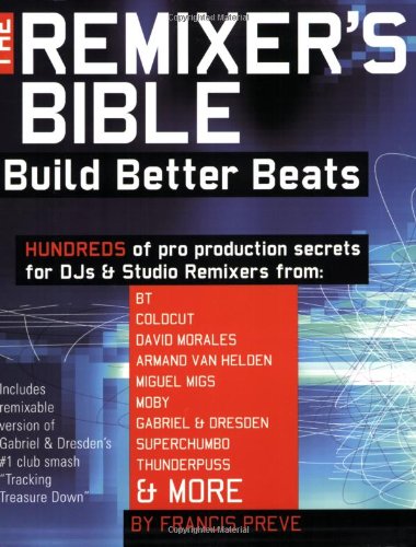 The Remixer's Bible: Build Better Beats - Click to Buy