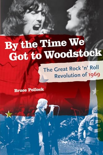 By the Time We Got to Woodstock: The Great Rock 'n' Roll Revolution of 1969 - Click to Buy