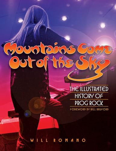 Mountains Come Out of the Sky: The Illustrated History of Prog Rock - Click to Buy