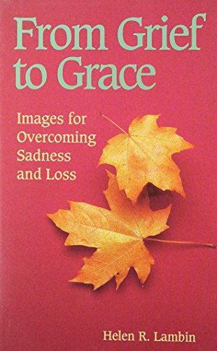 From Grief to Grace: Images for Overcoming Sadness and Loss - Click to Buy