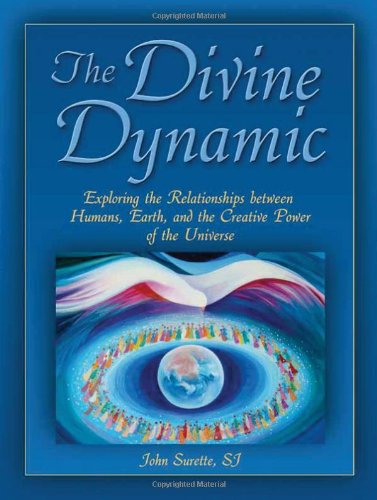 The Divine Dynamic: Exploring the Relationship Between Humans, Earth, and the Creative Power of the Universe - Click to Buy