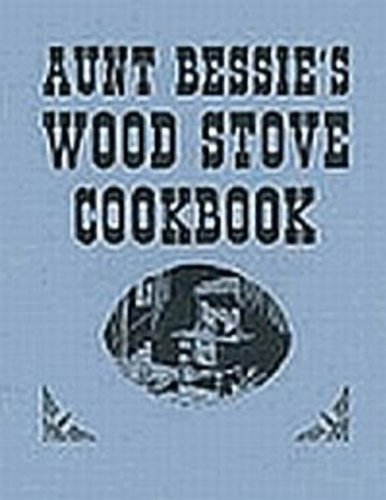 Aunt Bessies Wood Stove Cookbook - Click to Buy