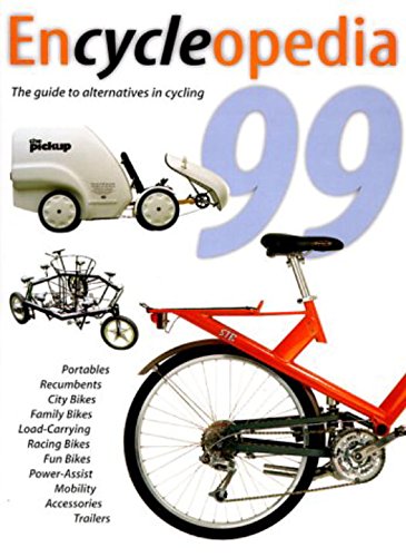 Encycleopedia 1999: The International Buyer's Guide to Alternatives in Cycling: The Guide to Alternatives in Cycling (Encycleopedia: The International Buyer's Guide to Alternatives in Cycling) - Click to Buy