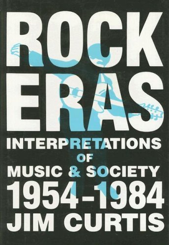 Rock Eras: Interpretations of Music and Society, 1954–1984 - Click to Buy
