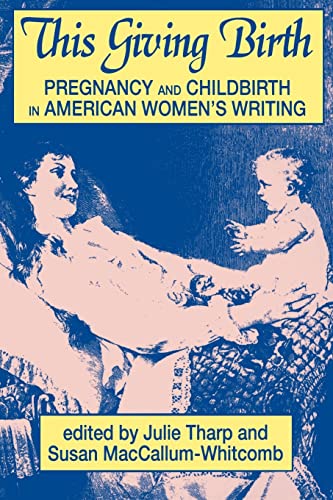 This Giving Birth: Pregnancy and Childbirth in American Women's Writing - Click to Buy
