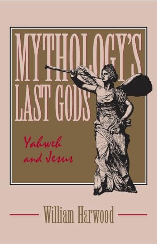 Mythology's Last Gods: Yahweh and Jesus - Click to Buy