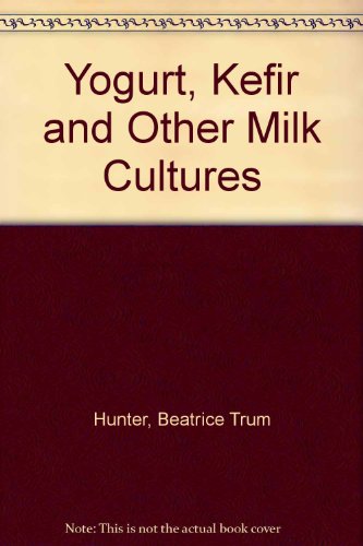 Beatrice Trum Hunter's Fact Book on Yogurt Kefir and Other Milk Cultures - Click to Buy