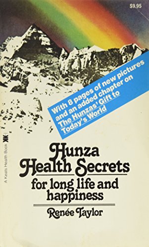 Hunza Health Secrets for Long Life and Happiness