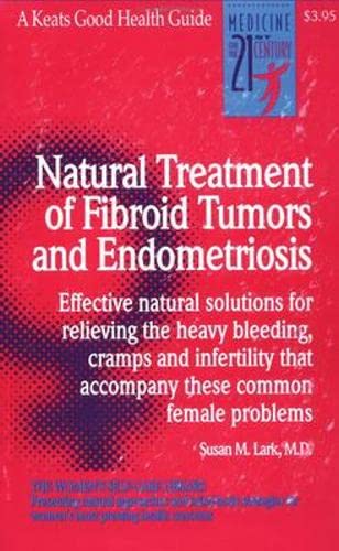 Natural Treatment of Fibroid Tumors and Endometriosis (NTC KEATS - HEALTH)