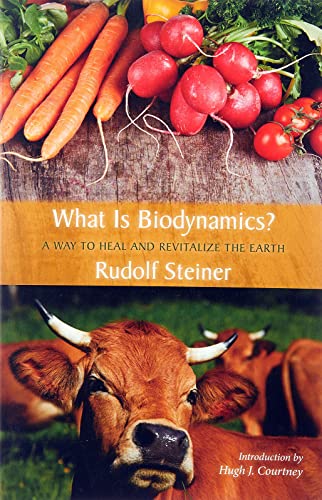 What Is Biodynamics?: A Way to Heal and Revitalize the Earth - Click to Buy