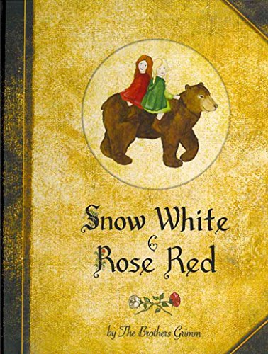 Snow White and Rose Red: A Grimms' Fairy Tale