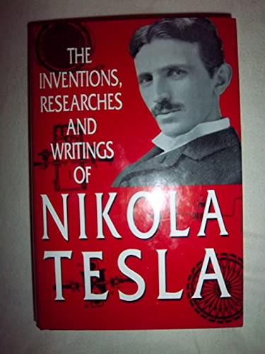 The Inventions, Researches and Writings of Nikola Tesla - Click to Buy