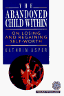 The Abandoned Child within: On Losing and Regaining Self-Worth - Click to Buy