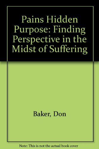 Pain's Hidden Purpose: Finding Perspective in the Midst of Suffering - Click to Buy
