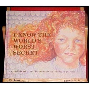 I Know the World's Worst Secret: A Child's Book about Living with an Alcoholic Parent - Click to Buy