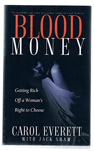 Blood Money: How I Got Rich off a Woman's Right to Choose - Click to Buy