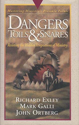 Dangers, Toils, and Snares: Mastering Ministry - Click to Buy