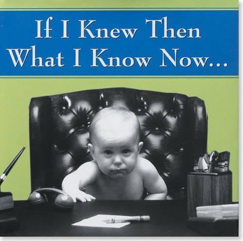 If I Knew Then What I Know Now - Click to Buy