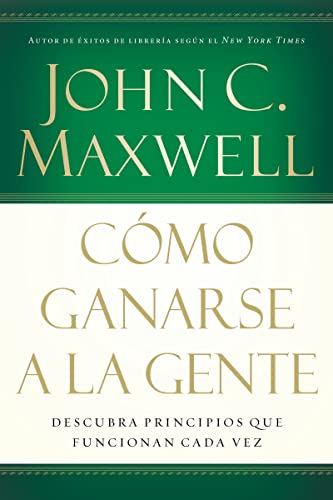 Cómo ganarse a la gente: Descubra los principios que siempre funcionan con las personas - Click to Buy