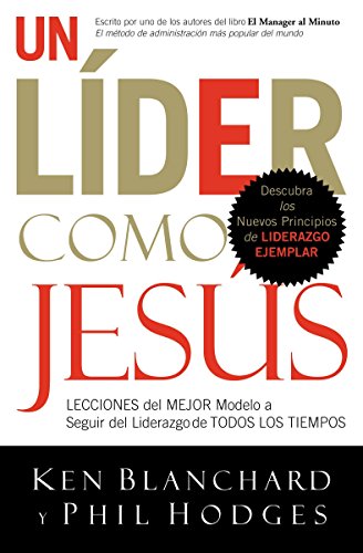 Un Lider Como Jesus / Lead Like Jesus: Lecciones Del Mejor Modelo a Seguir Del Liderazgo De Todos Los Tiempos / Lessons from the Greatest Leadership Role Model of All Time (Spanish Edition) - Click to Buy