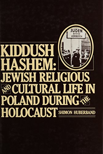 Kiddush Hashem: Jewish Religious and Cultural Life in Poland During the Holocaust (Heritage of Modern European Jewry, 1) - Click to Buy